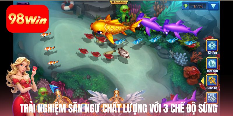 Trải nghiệm săn ngư chất lượng với 3 chế độ súng