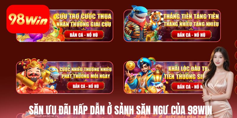 Săn ưu đãi hấp dẫn ở sảnh săn ngư của thương hiệu