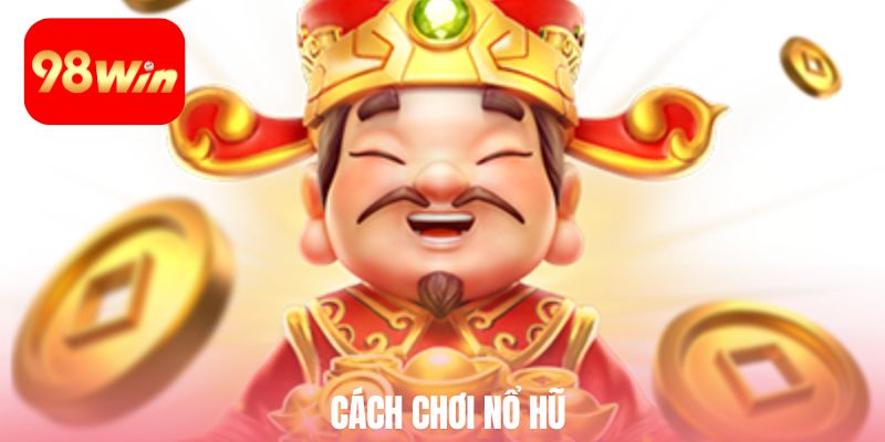 cách chơi nổ hũ