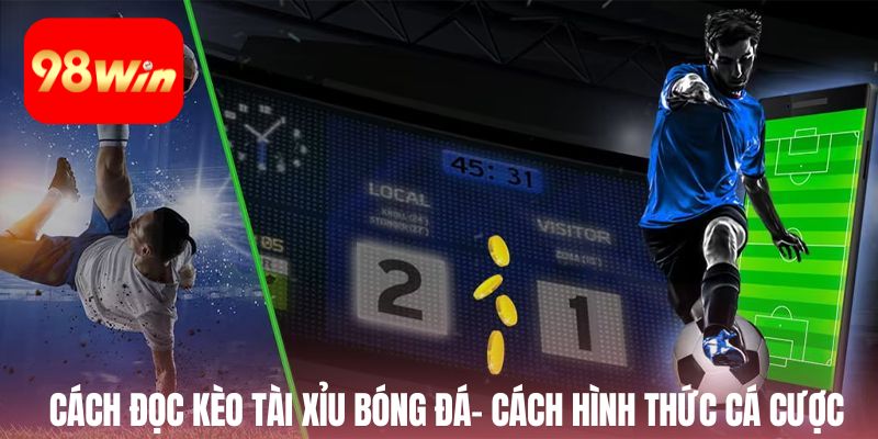 Cách đọc kèo tài xỉu bóng đá