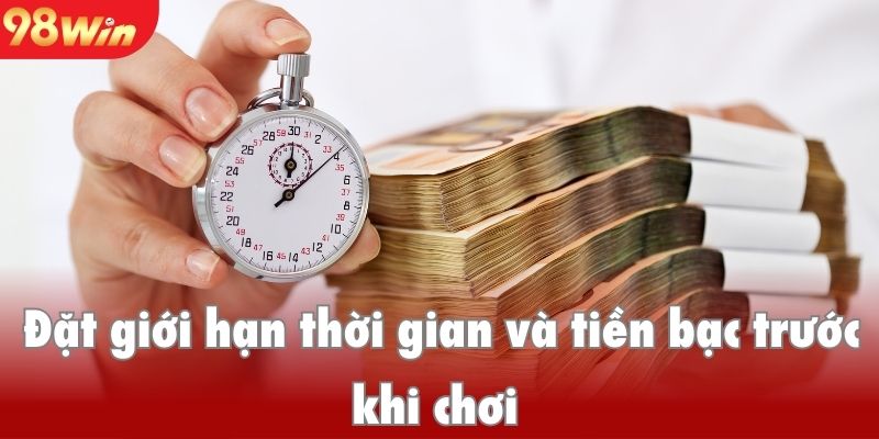 Người tham gia đặt giới hạn thời gian và tiền bạc trước khi chơi game