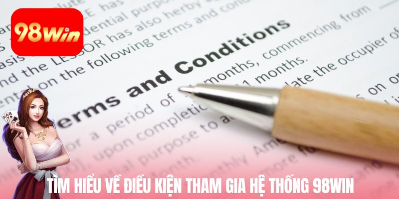 Tìm hiểu về các điều kiện giúp bạn tham gia hệ thống dễ dàng