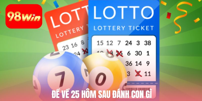 đề về 25 hôm sau đánh con gì