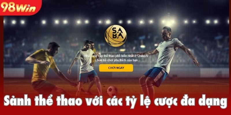 Giới thiệu 98win thể thao với các tỷ lệ cược đa dạng