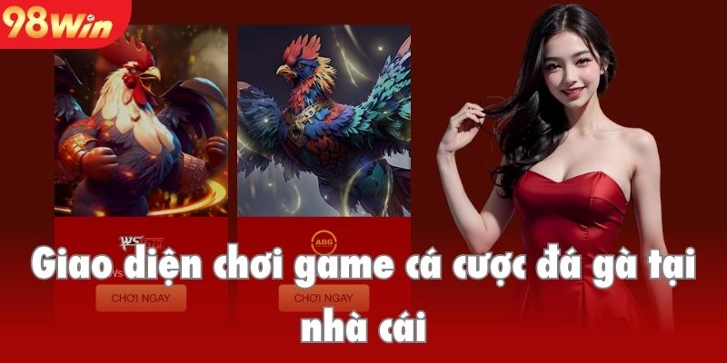 Giao diện chơi game cá cược đá gà tại nhà cái