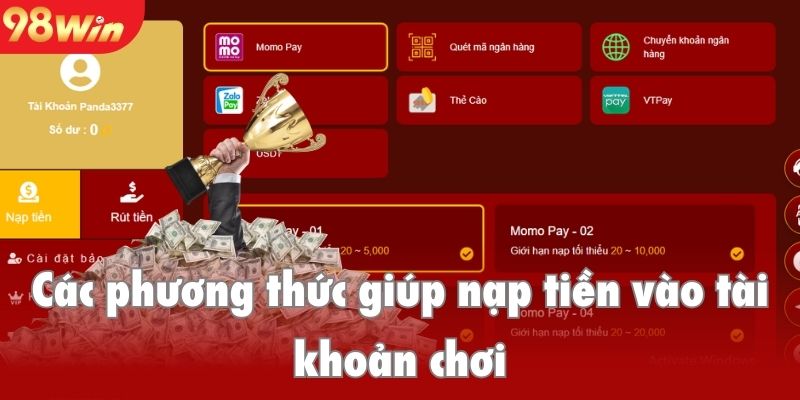 Giới thiệu 98win và các phương thức giúp nạp tiền vào tài khoản chơi