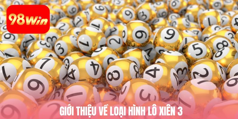 Giới thiệu về loại hình lô xiên 3