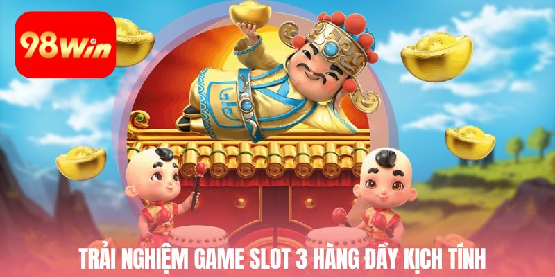 Trải nghiệm game slot 3 hàng đầy kịch tính