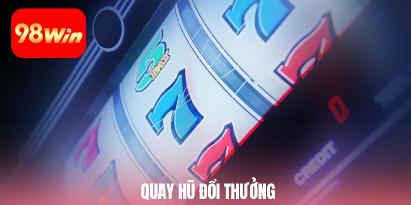 quay hũ đổi thương 98win